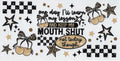 Mouth shut