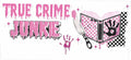 True crime junkie